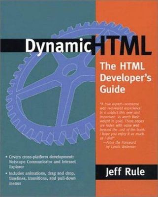 Dynamic HTML: The HTML Developer's Guide by Rule, Jeff