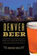 NEW The History Press Denver Beer, CO 9781467139649 American Palate Trade Paperb