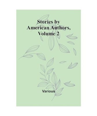 Stories by American Authors, Volume 2, Various