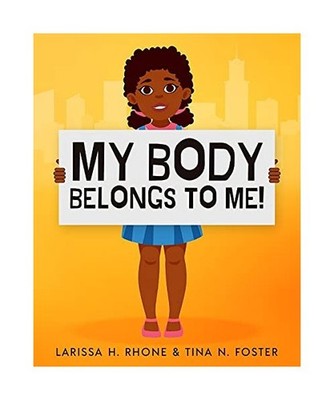 My Body Belongs To Me!, Larissa H. Rhone, Tina N. Foster