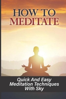 Photo inspiration: Picture Idea: How To Meditate Quick And Easy Meditation Techniques With Sky
