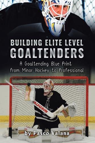 Pasco Valana Building Elite Level Goaltenders (taschenbuch)