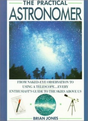 The Practical Astronomer,Brian Jones
