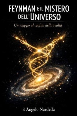 Feynman E Il Mistero Dell'universo: Un viaggio ai confini della realt? by Angelo