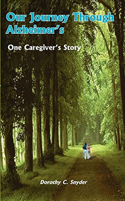 Our Journey Through Alzheimer's: One Caregiver's Story -  NEW Dorothy C. Snyd 20