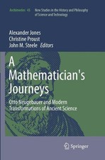 A Mathematician's Journeys: Otto Neugebauer and Modern Transformations of Ancien