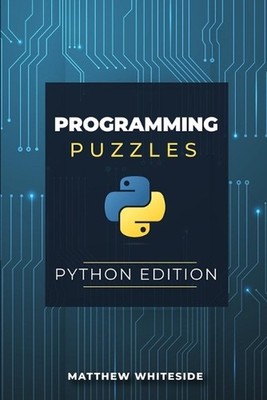 Programming Puzzles: Python Edition by Matthew Whiteside Paperback Book