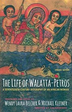 THE LIFE OF WALATTA-PETROS: A SEVENTEENTH-CENTURY By Galawdewos & Wendy Laura