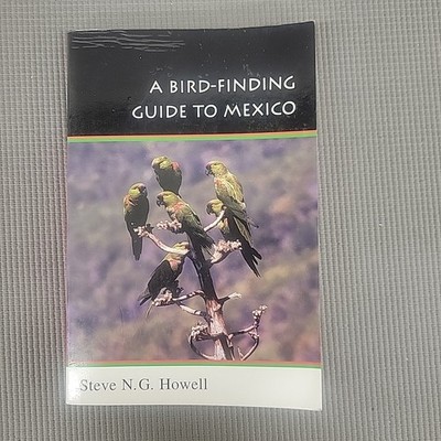 Bird Finding Guide to Mexico by Steve N G Howell 1998  Trade Paperback