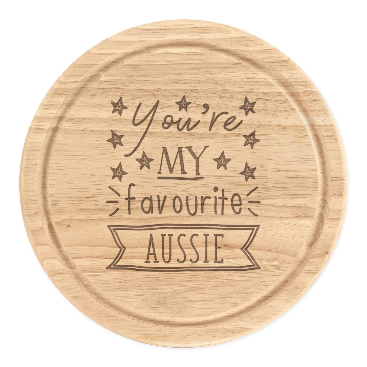 You're My Favourite Aussie Stars Round Chopping Cheese Board Australian Best