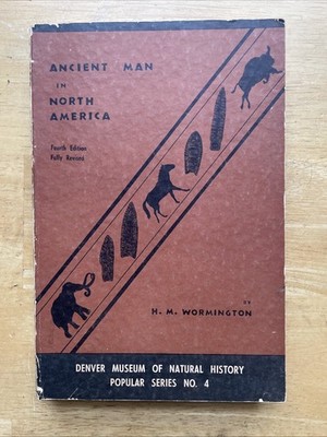 ANCIENT MAN IN NORTH AMERICA BY H.M. WORMINGTON FOURTH EDITION FULLY REVISED