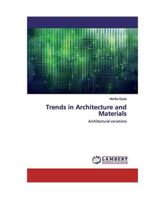 Trends in Architecture and Materials: Architectural variations, Monika Gupta