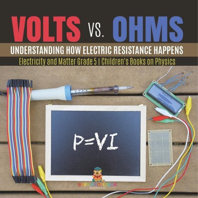 Volts vs. Ohms: Understanding How Electric Resistance Happens Electricity and