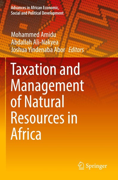 Taxation And Management Of Natural Resources In Africa Mohammed Amidu-image