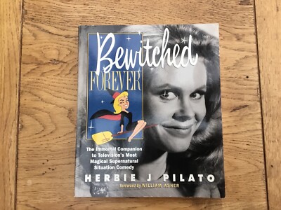 ''Bewitched'' Forever: The Immortal Companion to Television's Most Magical