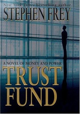 TRUST FUND By Stephen Frey - Hardcover **Mint Condition**