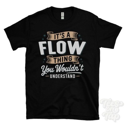 IT'S A FLOW THING YOU WOULD'T UNDERSTAND T-SHIRT Name Nachname Familie Geschenk