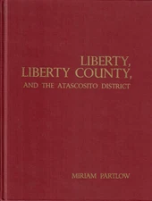 Liberty, Liberty County, and the Atascosito District. Miriam Partlow. Signed.