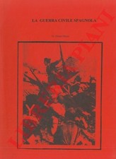 MAZZA Gianni - La guerra civile spagnola.