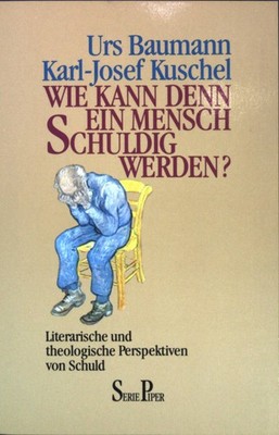 Wie kann denn ein Mensch schuldig werden? : Literarische und theologische 139904