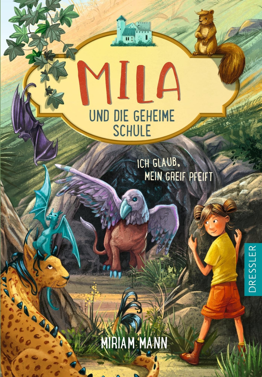 Mila Und Die Geheime Schule 3. Ich Glaub, Mein Greif Pfeift, Miriam