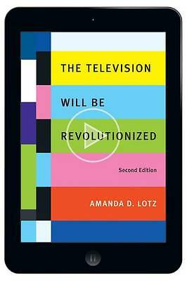 The Television Will Be Revolutionized, Second Edition by Amanda D. Lotz...