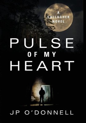 Pulse of My Heart: A Gallagher Novel by J.P. O'Donnell (English) Hardcover Book