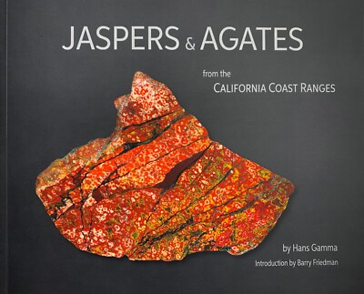 JASPERS & AGATES from the California Coast - by Hans Gamma, Intro Barry Friedman