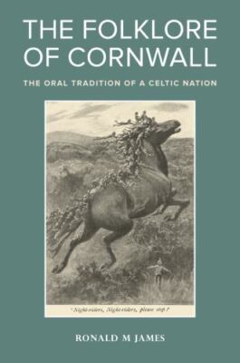 Folklore of Cornwall : The Oral Tradition of a Celtic Nation, Paperback by Ja...