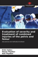 Evaluation Of Severity And Treatment Of Combined Injuries Of The Pelvis And...