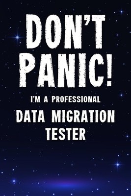 Don't Panic! I'm A Professional Data Migration Tester: 100 Page