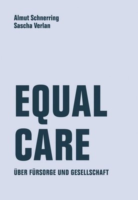 Equal Care Über Fürsorge und Demokratie