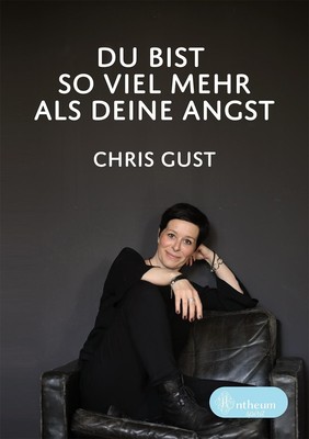 Chris Gust Du bist so viel mehr als Deine Angst