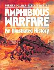 Amphibious Warfare: An Illustrated History by Polmar, Norman Hardback Book The
