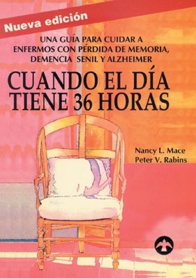 Cuando el día tiene 36 horas: Una guía para cuidar a enfermos con pérdida...
