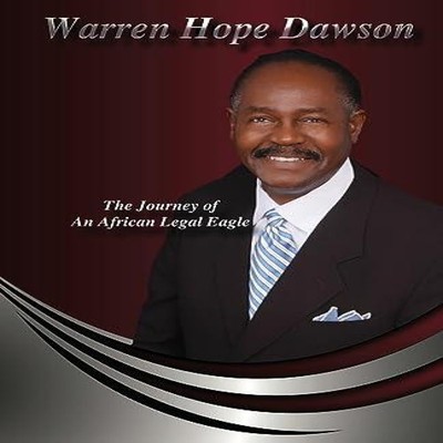 Warren Hope Dawson The Journey Of An African Legal Eagle Warren H