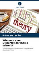 Wie Man Eine Dissertation/Thesis Schreibt Andrew Yau Hau Tse Taschenbuch 76 S.