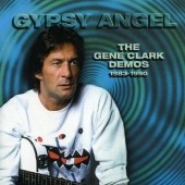 Gene Clark - Gypsy Angel (2004) The Gene Clark Demos (1983-1990) CD [Bryds]