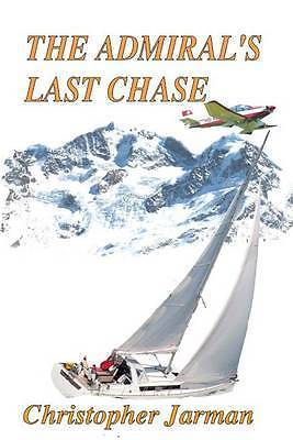 Admiral's Last Chase by Christopher Jarman (2014, Trade Paperback) for ...