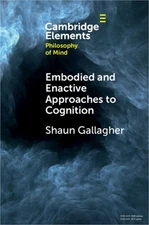 Embodied and Enactive Approaches to Cognition (Paperback or Softback)
