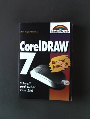 CorelDraw 7: Schnell und sicher zum Ziel. Nr. 25234, Borges, Malte und Eike Else