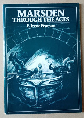 MARSDEN THROUGH THE AGES by E. Irene Pearson 1984 LOCAL HISTORY