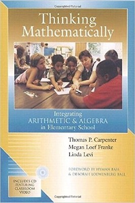 Thinking Mathematically: Integrating Arithmetic & Algebra in Elementary Scho...