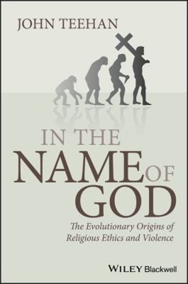 In the Name of God : The Evolutionary Origins of Religious Ethics