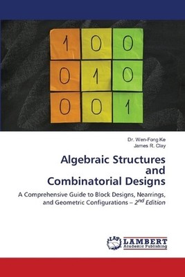 Algebraic Structures and Combinatorial Designs by Dr Wen-Fong Ke Paperback Book