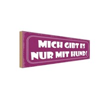 Holzschild 10X27 Cm Mich Gibt Es Nur Mit Hund Dekoration Deko Geschenk Holz Schi