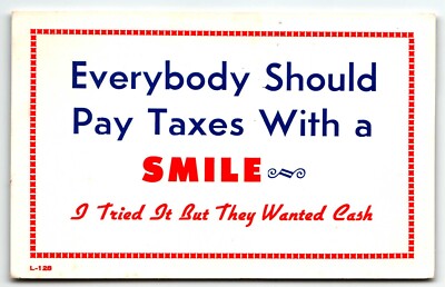 Humor Postcard Everyone Should Pay Taxes with a Smile PM 1963