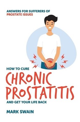 Mark Swain How to Cure Chronic Prostatitis and Get You (Taschenbuch) (US IMPORT)