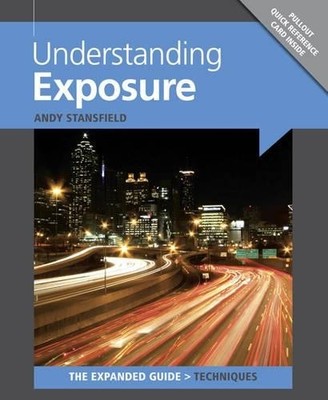 Understanding Exposure (Expanded Guide: Techniq... by Andy Stansfield 1906672997
