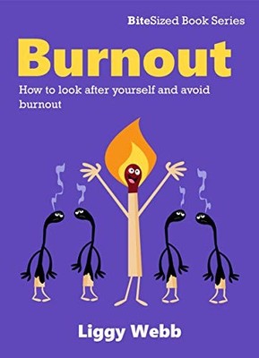 Burnout: How to look after yourself and avoid burnout  by Webb, Liggy 1913530000